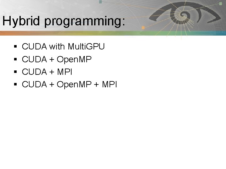 Hybrid programming: Pnmath § § CUDA with Multi. GPU CUDA + Open. MP CUDA