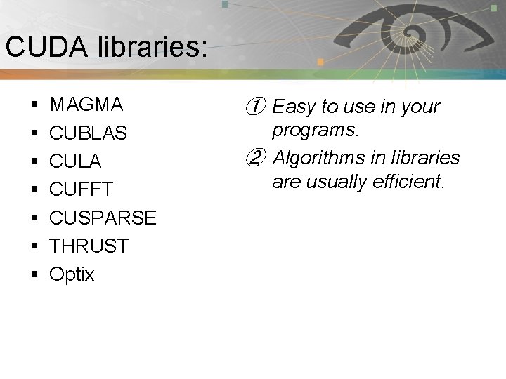 CUDA libraries: Pnmath § § § § MAGMA CUBLAS CULA CUFFT CUSPARSE THRUST Optix