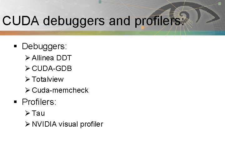CUDA debuggers and profilers: Pnmath § Debuggers: Ø Allinea DDT Ø CUDA-GDB Ø Totalview