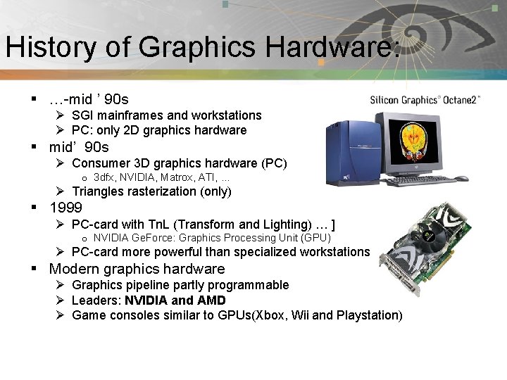 History of Graphics Hardware: Pnmath § …-mid ’ 90 s Ø SGI mainframes and