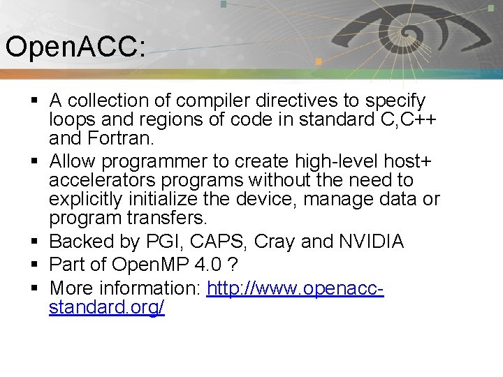 Open. ACC: Pnmath § A collection of compiler directives to specify loops and regions