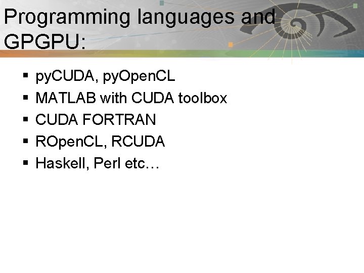 Programming languages and Pnmath GPGPU: § § § py. CUDA, py. Open. CL MATLAB