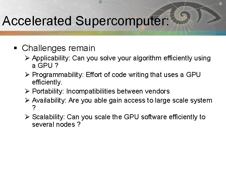 Accelerated Supercomputer: Pnmath § Challenges remain Ø Applicability: Can you solve your algorithm efficiently