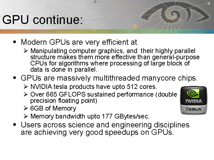 GPU continue: Pnmath § Modern GPUs are very efficient at Ø Manipulating computer graphics,