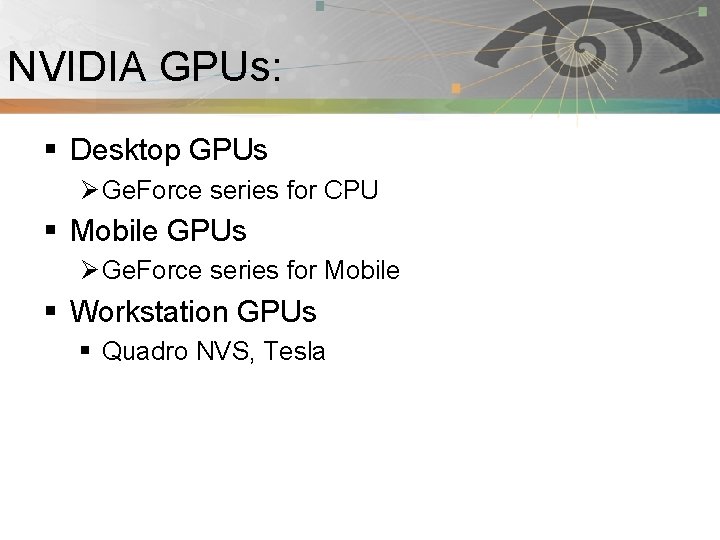 NVIDIA GPUs: Pnmath § Desktop GPUs Ø Ge. Force series for CPU § Mobile