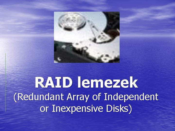 RAID lemezek (Redundant Array of Independent or Inexpensive Disks) 