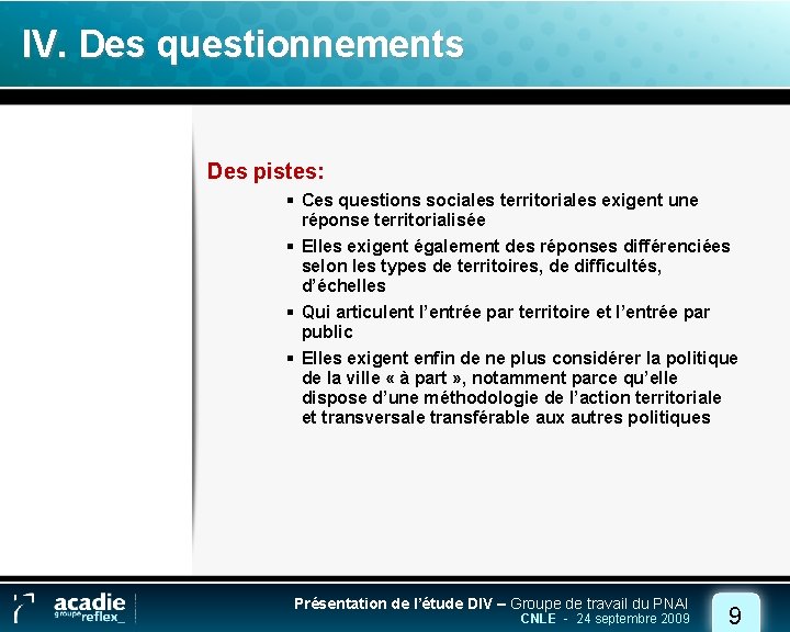 IV. Des questionnements Des pistes: § Ces questions sociales territoriales exigent une réponse territorialisée