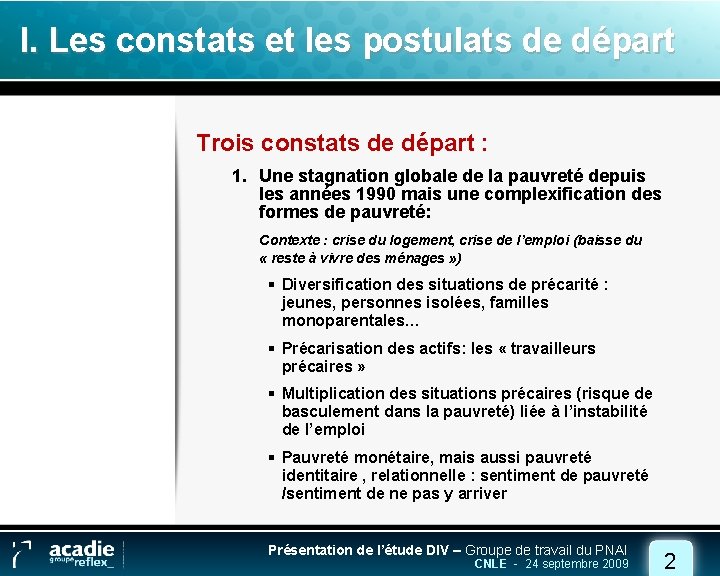 I. Les constats et les postulats de départ Trois constats de départ : 1.