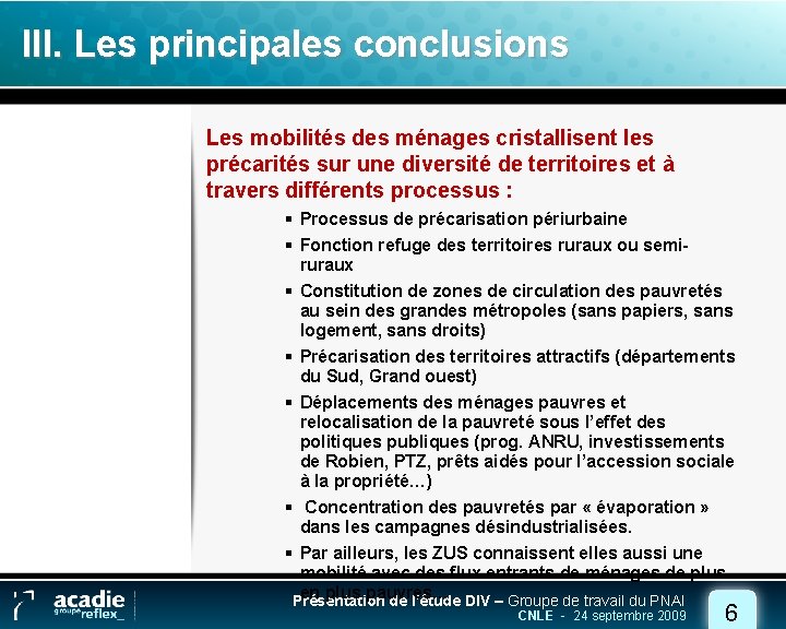 III. Les principales conclusions Les mobilités des ménages cristallisent les précarités sur une diversité