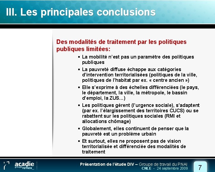 III. Les principales conclusions Des modalités de traitement par les politiques publiques limitées: §