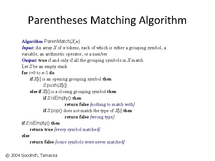 Parentheses Matching Algorithm Paren. Match(X, n): Input: An array X of n tokens, each