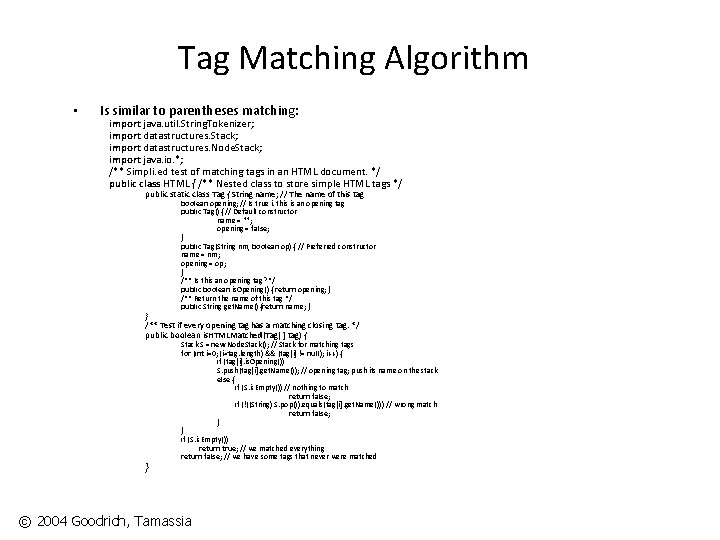 Tag Matching Algorithm • Is similar to parentheses matching: import java. util. String. Tokenizer;