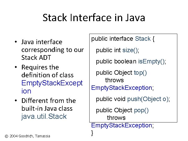 Stack Interface in Java public interface Stack { • Java interface corresponding to our