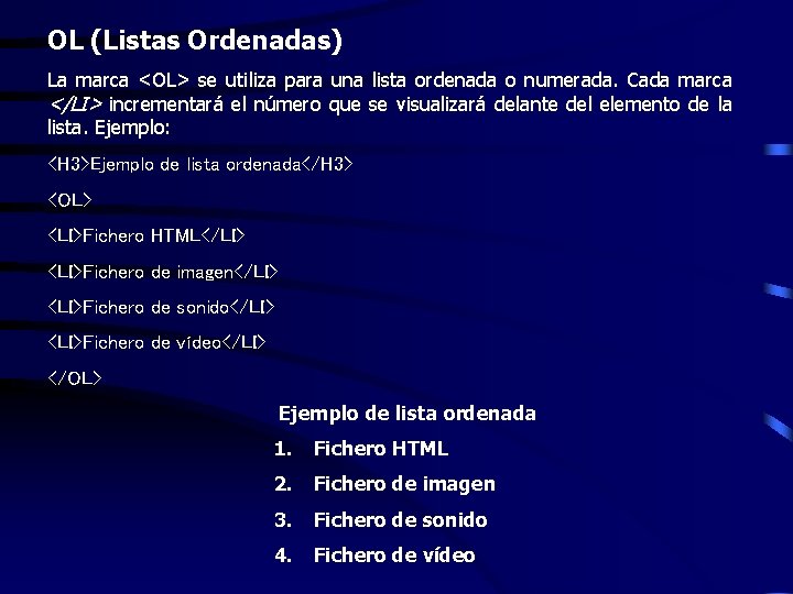 OL (Listas Ordenadas) La marca <OL> se utiliza para una lista ordenada o numerada.