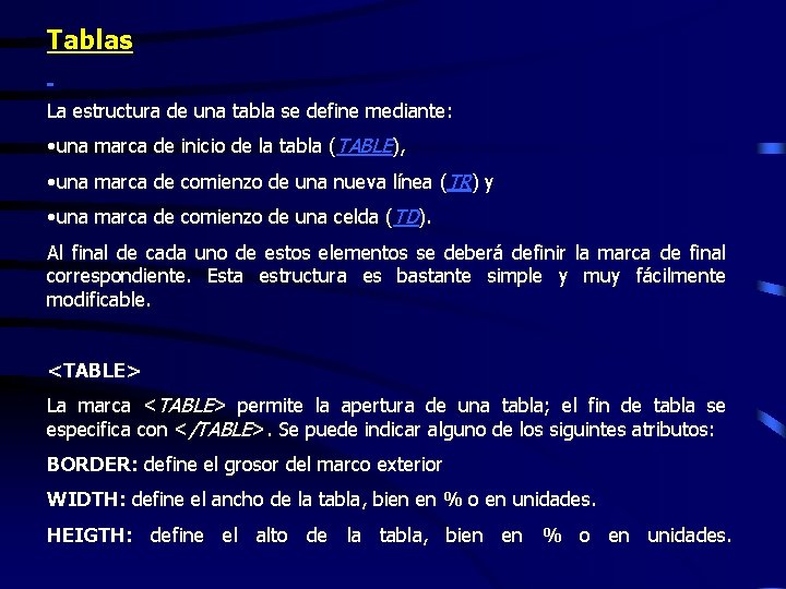 Tablas La estructura de una tabla se define mediante: • una marca de inicio