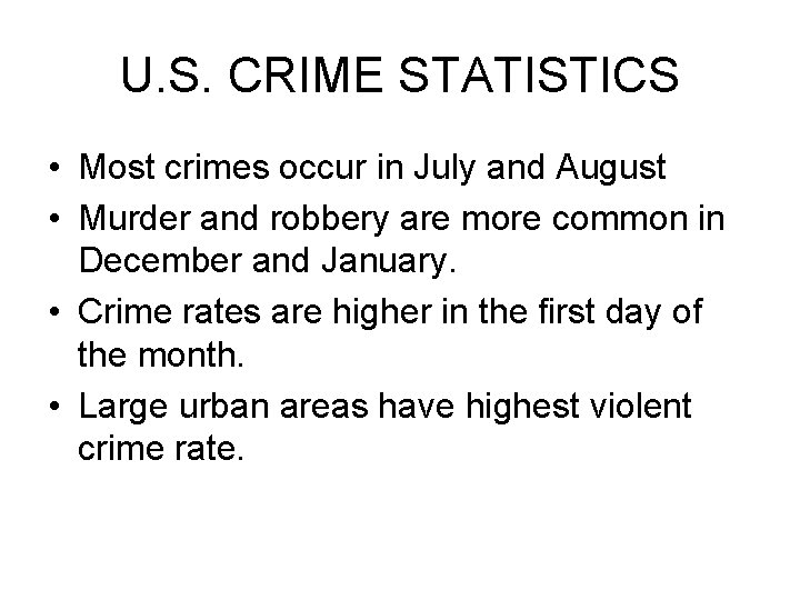 U. S. CRIME STATISTICS • Most crimes occur in July and August • Murder U. S. CRIME STATISTICS • Most crimes occur in July and August • Murder