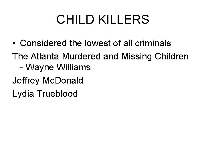 CHILD KILLERS • Considered the lowest of all criminals The Atlanta Murdered and Missing CHILD KILLERS • Considered the lowest of all criminals The Atlanta Murdered and Missing