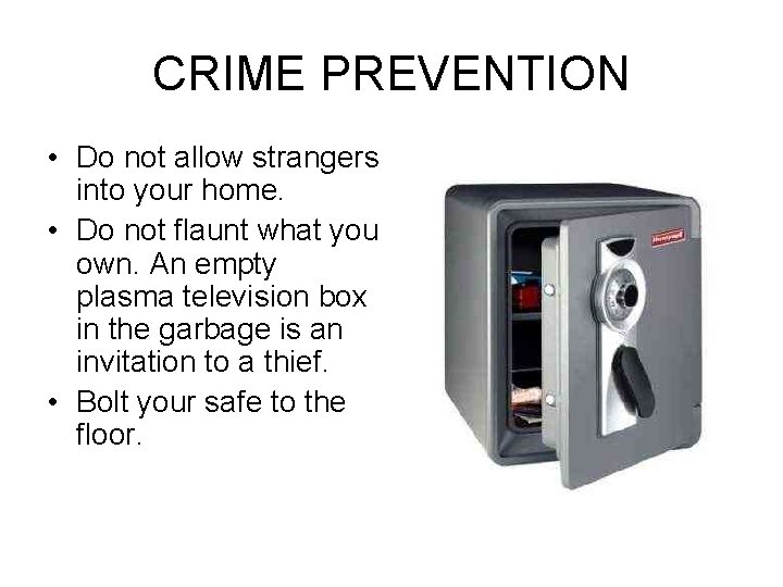CRIME PREVENTION • Do not allow strangers into your home. • Do not flaunt CRIME PREVENTION • Do not allow strangers into your home. • Do not flaunt
