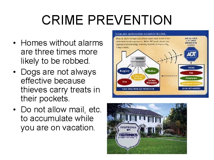 CRIME PREVENTION • Homes without alarms are three times more likely to be robbed. CRIME PREVENTION • Homes without alarms are three times more likely to be robbed.