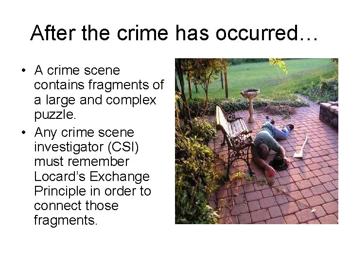 After the crime has occurred… • A crime scene contains fragments of a large After the crime has occurred… • A crime scene contains fragments of a large