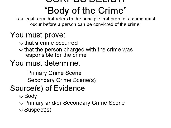 CORPUS DELICTI “Body of the Crime” is a legal term that refers to the CORPUS DELICTI “Body of the Crime” is a legal term that refers to the