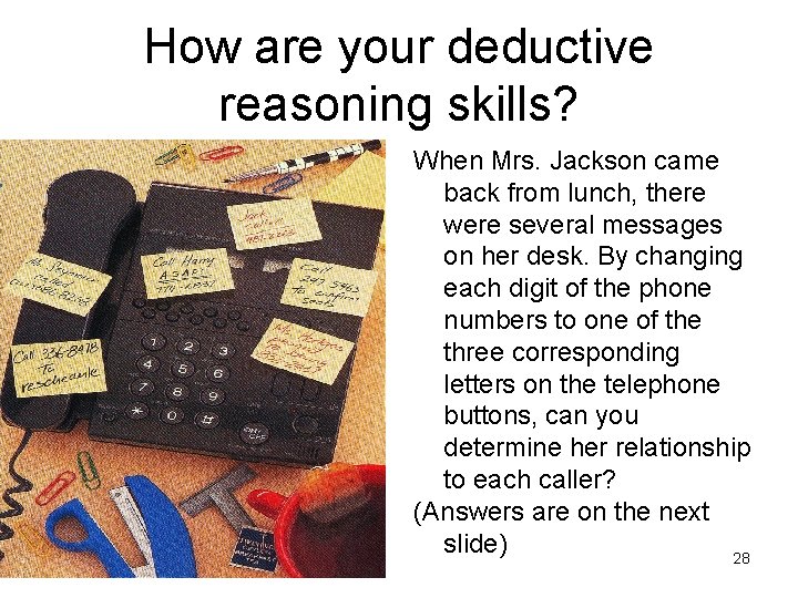 How are your deductive reasoning skills? When Mrs. Jackson came back from lunch, there How are your deductive reasoning skills? When Mrs. Jackson came back from lunch, there