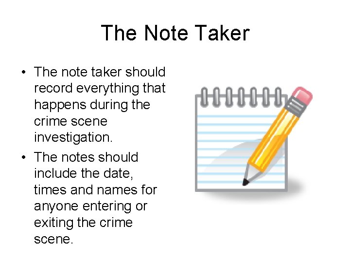The Note Taker • The note taker should record everything that happens during the The Note Taker • The note taker should record everything that happens during the