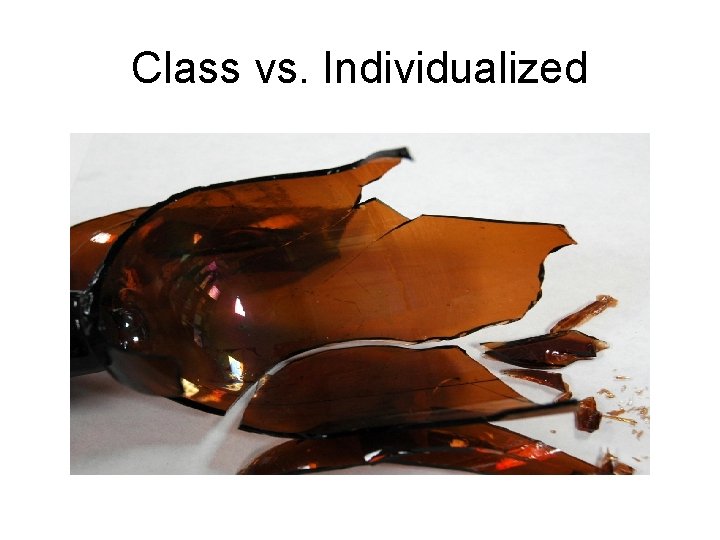 Class vs. Individualized Class vs. Individualized