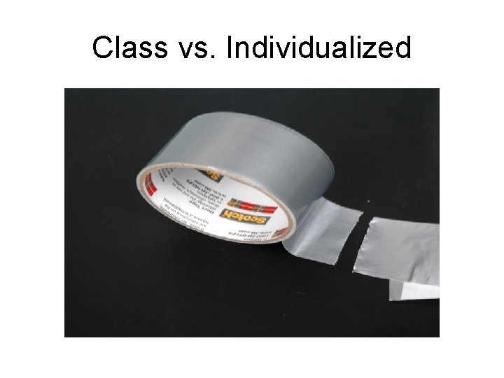 Class vs. Individualized Class vs. Individualized