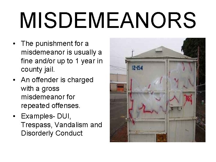 MISDEMEANORS • The punishment for a misdemeanor is usually a fine and/or up to MISDEMEANORS • The punishment for a misdemeanor is usually a fine and/or up to