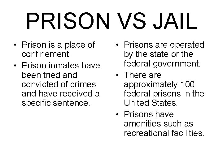 PRISON VS JAIL • Prison is a place of confinement. • Prison inmates have PRISON VS JAIL • Prison is a place of confinement. • Prison inmates have