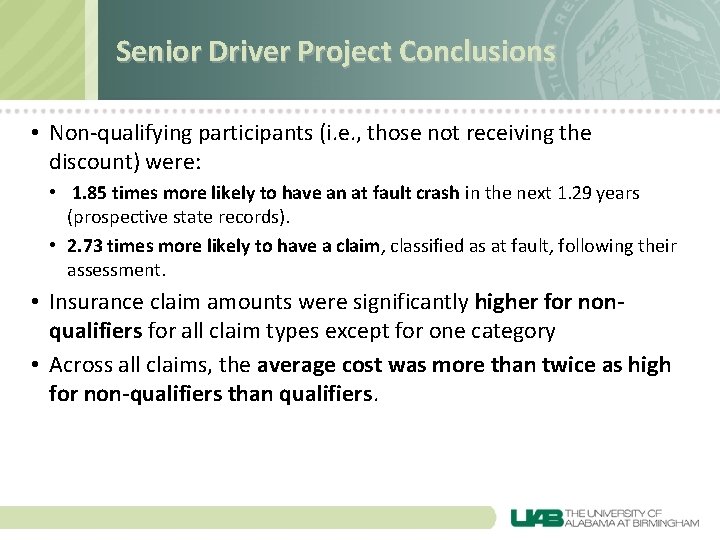 Senior Driver Project Conclusions • Non-qualifying participants (i. e. , those not receiving the