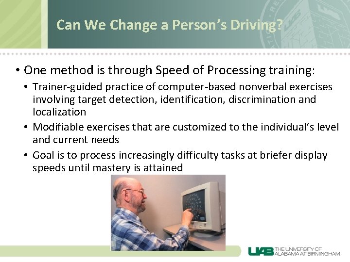 Can We Change a Person’s Driving? • One method is through Speed of Processing