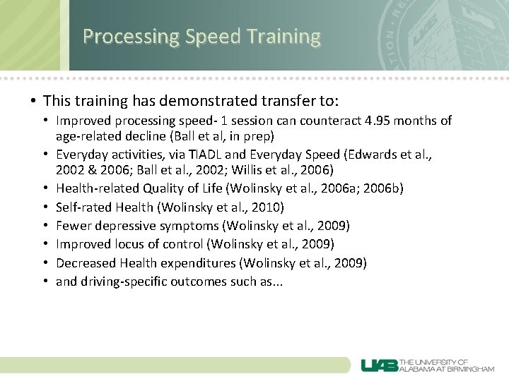 Processing Speed Training • This training has demonstrated transfer to: • Improved processing speed-