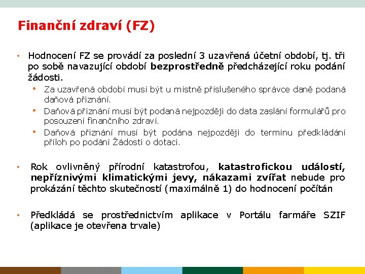 Finanční zdraví (FZ) • Hodnocení FZ se provádí za poslední 3 uzavřená účetní období,