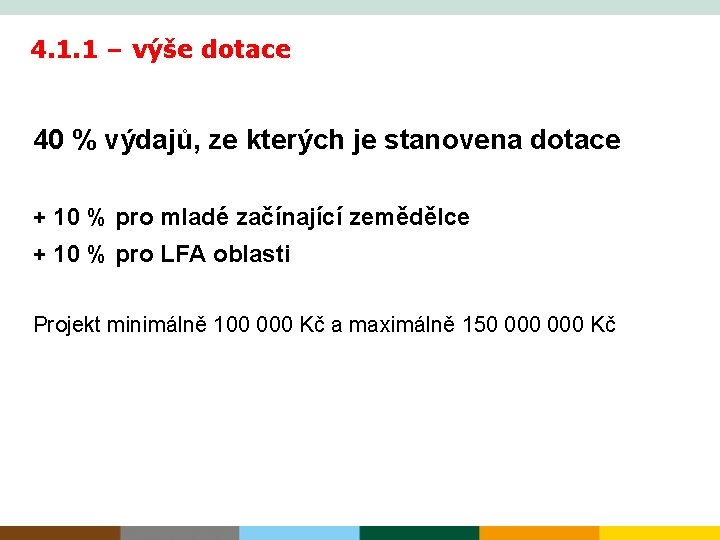 4. 1. 1 – výše dotace 40 % výdajů, ze kterých je stanovena dotace