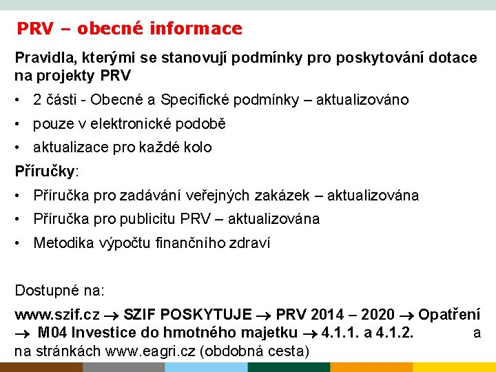 PRV – obecné informace Pravidla, kterými se stanovují podmínky pro poskytování dotace na projekty