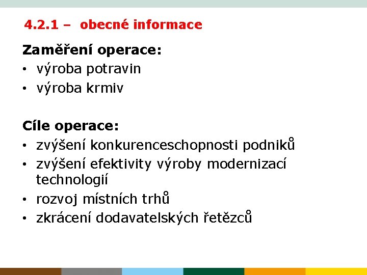 4. 2. 1 – obecné informace Zaměření operace: • výroba potravin • výroba krmiv