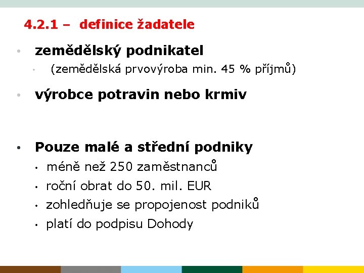 4. 2. 1 – definice žadatele • zemědělský podnikatel • (zemědělská prvovýroba min. 45