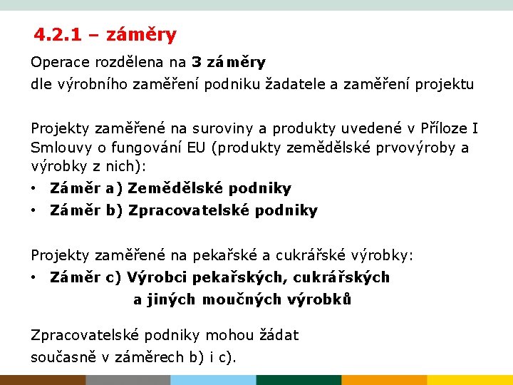 4. 2. 1 – záměry Operace rozdělena na 3 záměry dle výrobního zaměření podniku