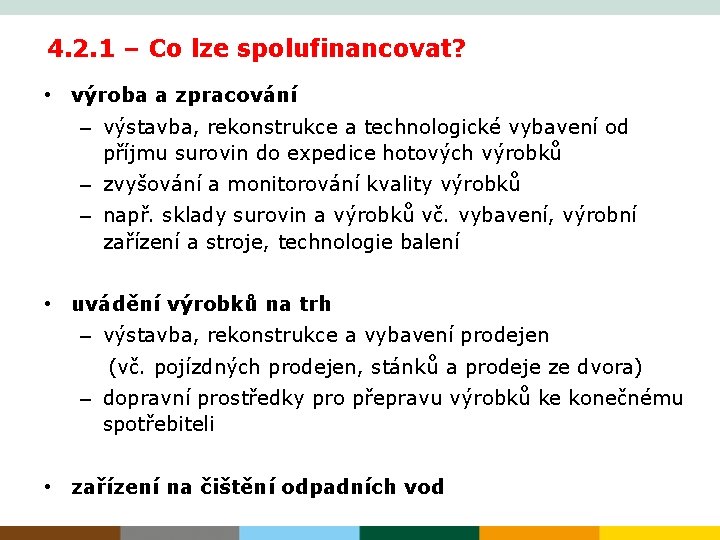 4. 2. 1 – Co lze spolufinancovat? • výroba a zpracování – výstavba, rekonstrukce