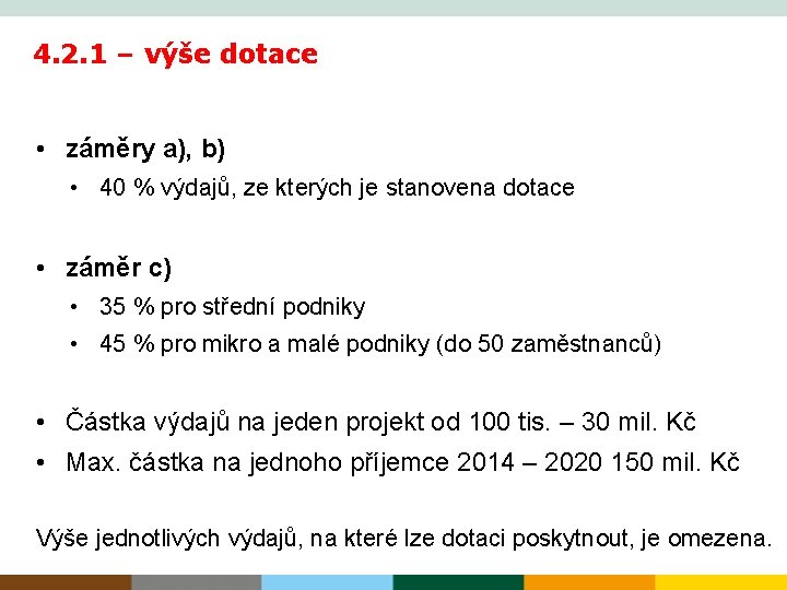 4. 2. 1 – výše dotace • záměry a), b) • 40 % výdajů,