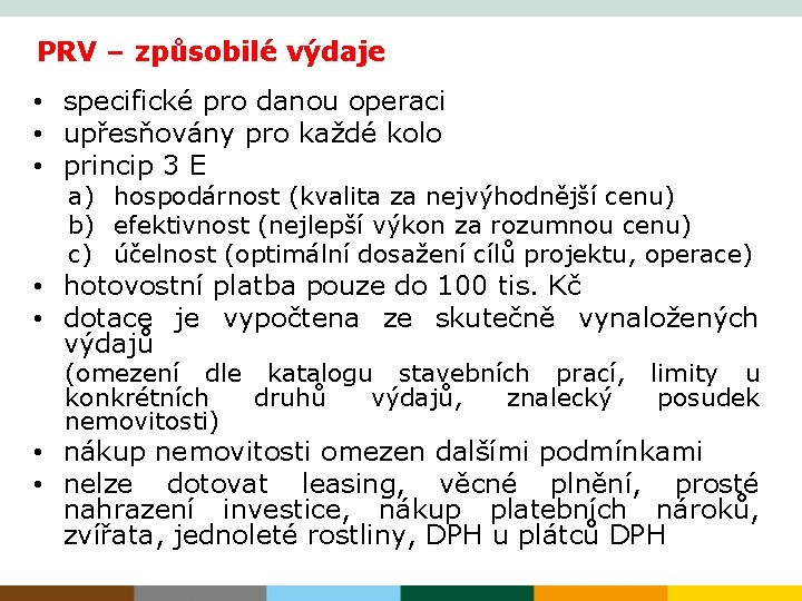 PRV – způsobilé výdaje • specifické pro danou operaci • upřesňovány pro každé kolo