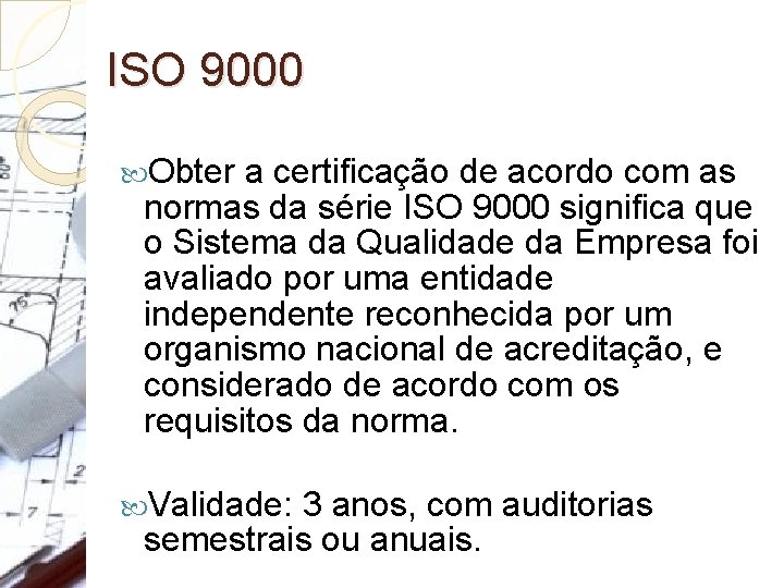 ISO 9000 Obter a certificação de acordo com as normas da série ISO 9000