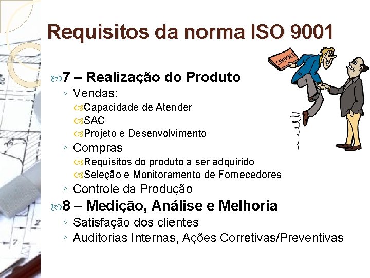 Requisitos da norma ISO 9001 7 – Realização do Produto ◦ Vendas: Capacidade de