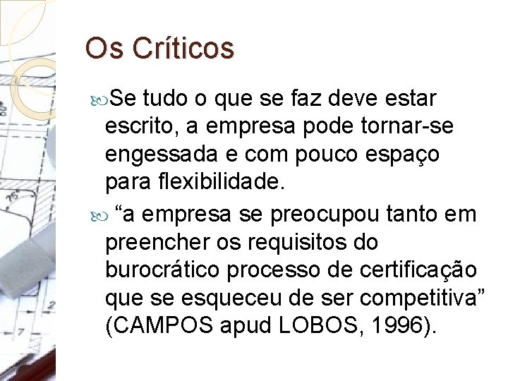 Os Críticos Se tudo o que se faz deve estar escrito, a empresa pode