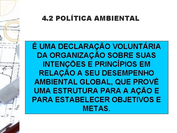 4. 2 POLÍTICA AMBIENTAL É UMA DECLARAÇÃO VOLUNTÁRIA DA ORGANIZAÇÃO SOBRE SUAS INTENÇÕES E