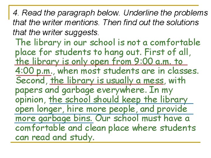 4. Read the paragraph below. Underline the problems that the writer mentions. Then find