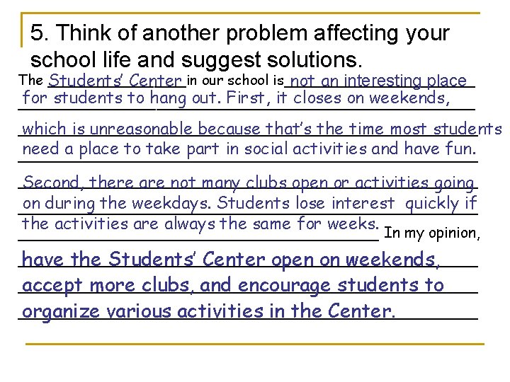 5. Think of another problem affecting your school life and suggest solutions. The Students’