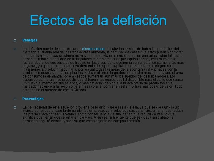 Efectos de la deflación � Ventajas � La deflación puede desencadenar un círculo vicioso:
